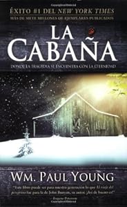 La Cabaña: Donde la Tragedia Se Encuentra Con la Eternidad (Spanish Edition)