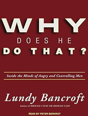 Why Does He Do That?: Inside the Minds of Angry and Controlling Men