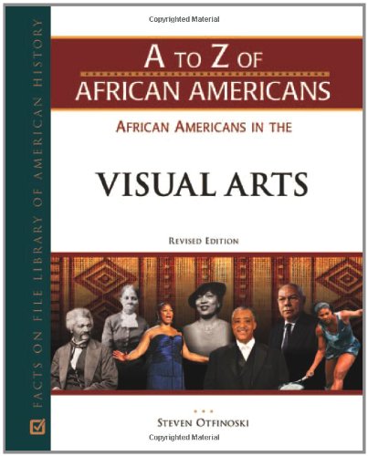 African Americans in the Visual Arts (Facts on File Library of American History - a to Z of African Americans) by Steven Otfinoski