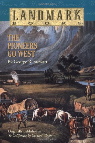 The Pioneers Go West by George R Stewart