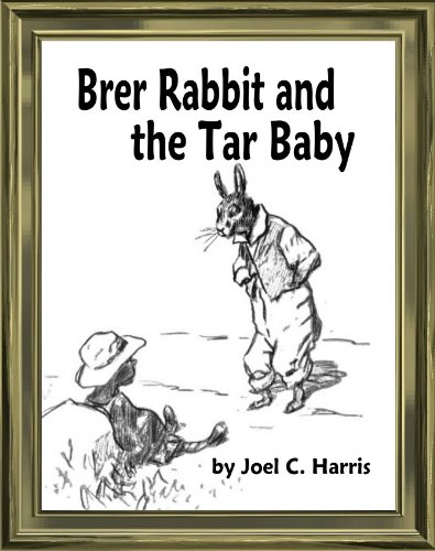 Brer Rabbit and the Tar Baby by Joel Chandler Harris