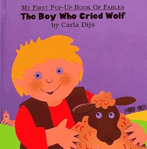 Boy Who Cried Wolf, The (My First Book of Pop-Up Fables)