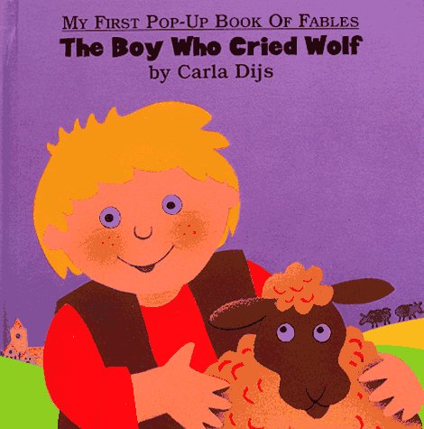 Boy Who Cried Wolf, The (My First Book of Pop-Up Fables) by Carla Dijs