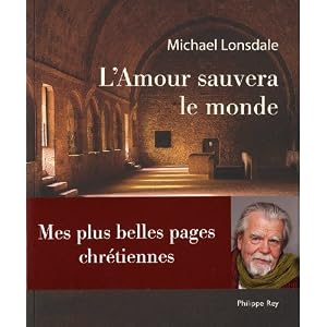 L'amour sauvera le monde : Mes plus belles pages chrétiennes