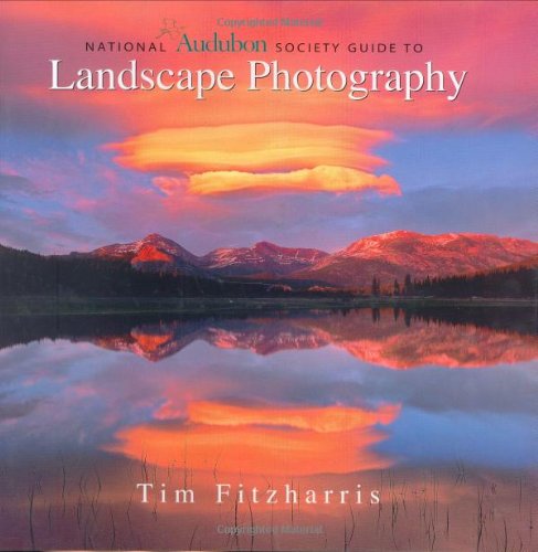 National Audubon Society Guide to Landscape Photography by Tim Fitzharris