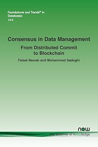 Consensus in Data Management: From Distributed Commit to Blockchain (Foundations and Trends(r) in Databases) by Faisal Nawab