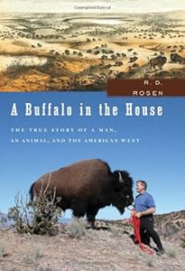 A Buffalo in the House: The True Story of a Man, an Animal, and the American West