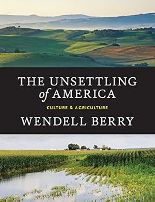 The Unsettling of America: Culture &amp; Agriculture