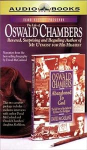 The Life of Oswald Chambers: Revered, Surprising and Beguiling Author of My Utmost For His Highest by Ted Seelye