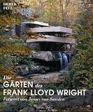 Die Gärten des Frank Lloyd Wright - Derek Fell