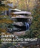 Die Gärten des Frank Lloyd Wright - Derek Fell