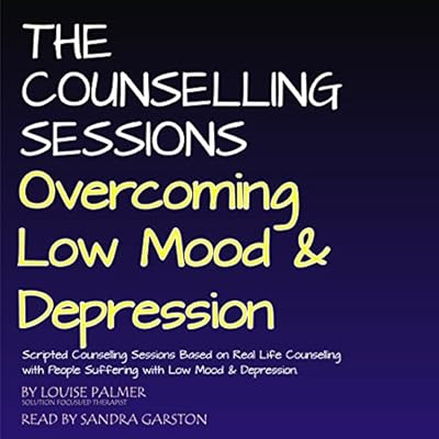 The Counselling Sessions: Overcoming Low Mood and Depression