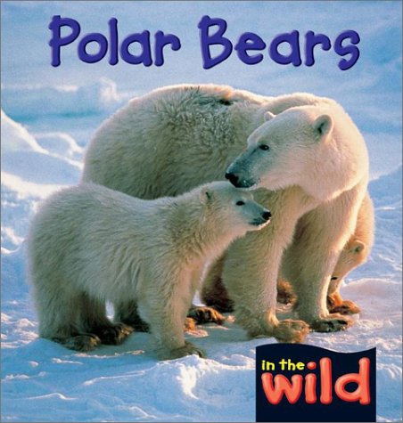 Polar Bears (In the Wild) by Patricia Kendell