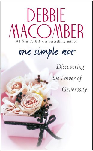 One Simple Act: Discovering the Power of Generosity by Debbie Macomber