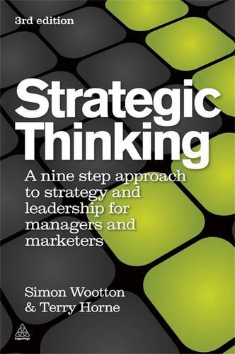 Strategic Thinking: A Nine Step Approach to Strategy and Leadership for Managers and Marketers by Simon Wootton