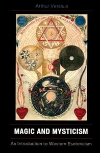 Magic and Mysticism: An Introduction to Western Esoteric Traditions