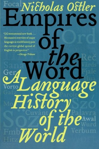 Empires of the Word: A Language History of the World by Nicholas Ostler