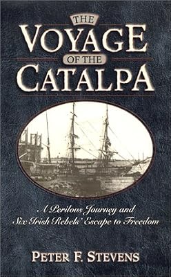 The Voyage of the Catalpa: A Perilous Journey and Six Irish Rebels' Escape to Freedom