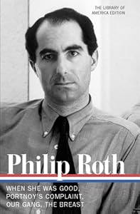 Philip Roth: Novels 1967-1972: When She Was Good / Portnoy's Complaint / Our Gang / The Breast