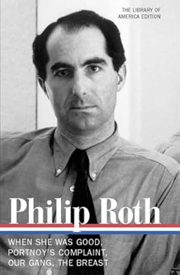 Philip Roth: Novels 1967-1972: When She Was Good / Portnoy's Complaint / Our Gang / The Breast