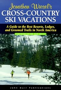 DEL-Cross-Country Ski Vacations: A Guide to the Best Resorts, Lodges, and Groomed Trails in North America (JONATHAN WIESEL'S CROSS-COUNTRY SKI VACATION) by Jonathan Wiesel
