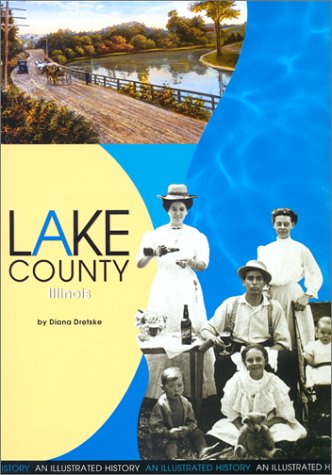 Lake County, Illinois: An Illustrated History by Diana Dretske