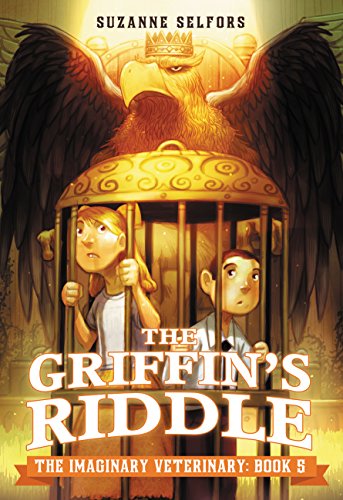 The Griffin's Riddle (The Imaginary Veterinary Book 5) by Suzanne Selfors
