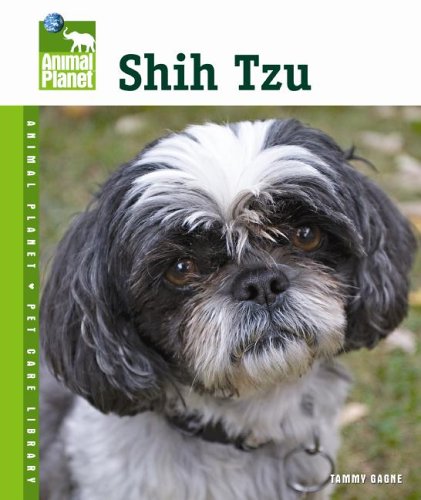 Shih Tzu (Animal Planet Pet Care Library) by Tammy Gagne