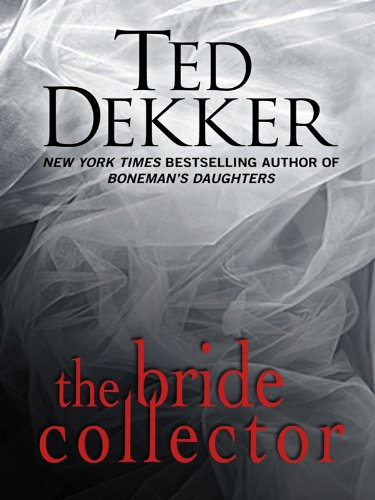 The Bride Collector by Ted Dekker