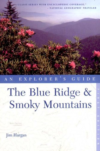 The Blue Ridge and Smoky Mountains: An Explorer's Guide (Explorer's Guide Blue Ridge & Smoky Mountains)