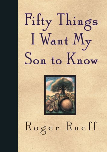 Fifty Things I Want My Son to Know by Roger Rueff