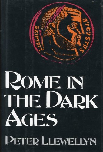 Rome in the Dark Ages by Peter Llewellyn