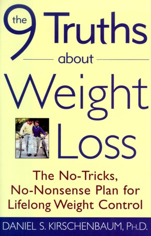 The 9 Truths about Weight Loss: The No-Tricks, No-Nonsense Plan for Lifelong Weight Control by Daniel S. Kirschenbaum