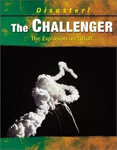 The Challenger: The Explosion on Liftoff (Disaster! (Captstone))