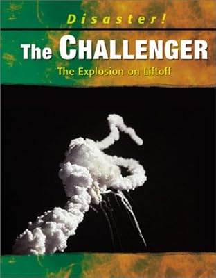 The Challenger: The Explosion on Liftoff (Disaster! (Captstone))
