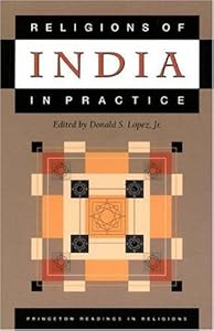 Religions of India in Practice (Princeton Readings in Religions) by Donald S. Lopez Jr.