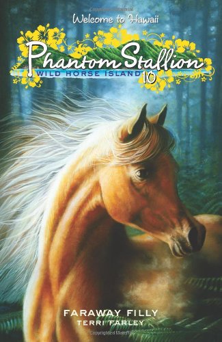 Phantom Stallion: Wild Horse Island #10: Faraway Filly by Terri Farley