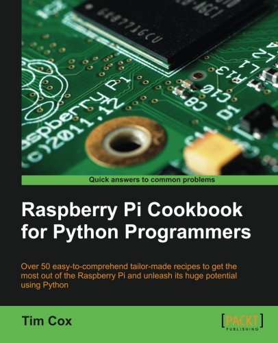 Raspberry Pi Cookbook for Python Programmers by Tim Cox