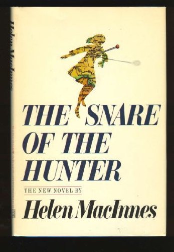 The Snare of the Hunter by Helen MacInnes