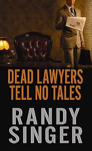 Dead Lawyers Tell No Tales by Randy Singer