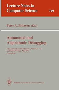 Automated and Algorithmic Debugging: First International Workshop, AADEBUG '93, Linköping, Sweden, May 3-5, 1993. Proceedings (Lecture Notes in Computer Science, 749) by Peter A. Fritzson