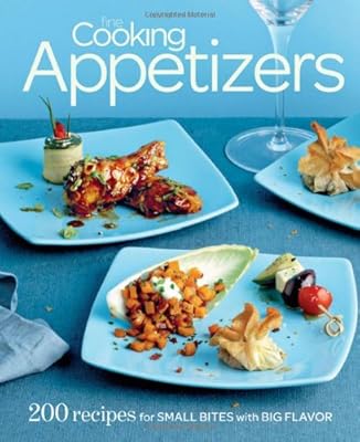 Fine Cooking Appetizers: 200 Recipes for Small Bites with Big Flavor