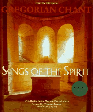 Gregorian Chant: Songs of the Spirit by Thomas Moore