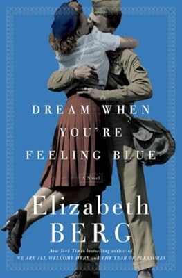 Dream When You're Feeling Blue: A Novel
