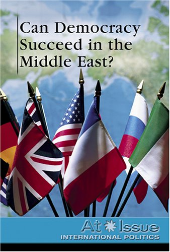 Can Democracy Succeed in the Middle East? (At Issue) by Jann Burns