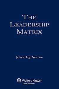The Leadership Matrix: Elements of Effective Leadership by Jeffrey Hugh Newman