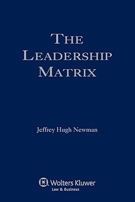 The Leadership Matrix: Elements of Effective Leadership