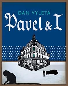 Pavel and I by Dan Vyleta