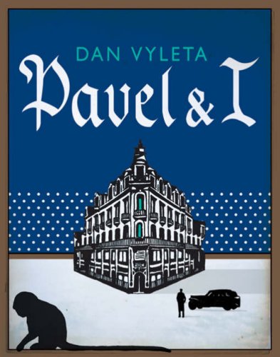 Pavel and I by Dan Vyleta