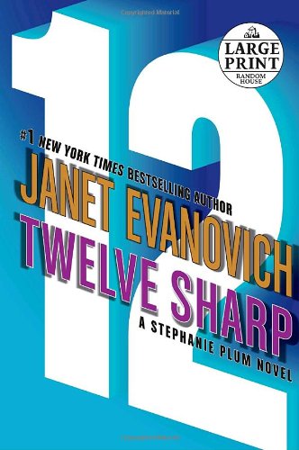 Twelve Sharp (Stephanie Plum, No. 12) by Janet Evanovich